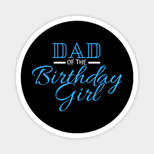 dad of the birthday girl Magnet